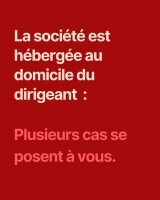 La société est hébergée au domicile du dirigeant 